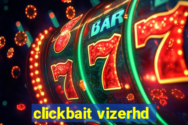 clickbait vizerhd